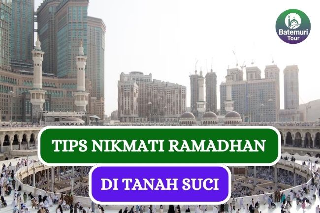 5 Tips Menikmati Bulan Ramadhan di Tanah Suci